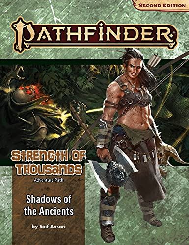 Pathfinder Adventure Path # 174: Shadows of the Ancients (Strength of Thousands 6 of 6) (P2)