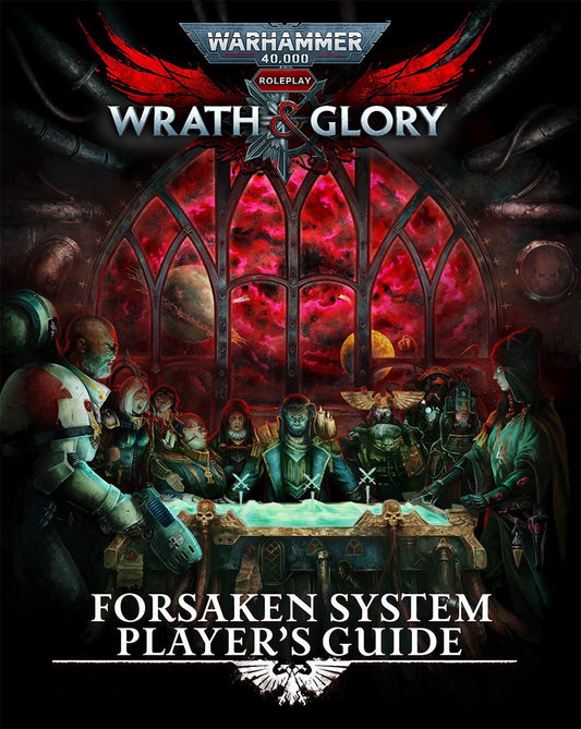 Warhammer 40000 RPG: Wrath & Glory: Forsaken System Players Guide